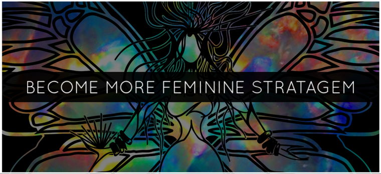 BECOME MORE FEMININE STRATAGEM