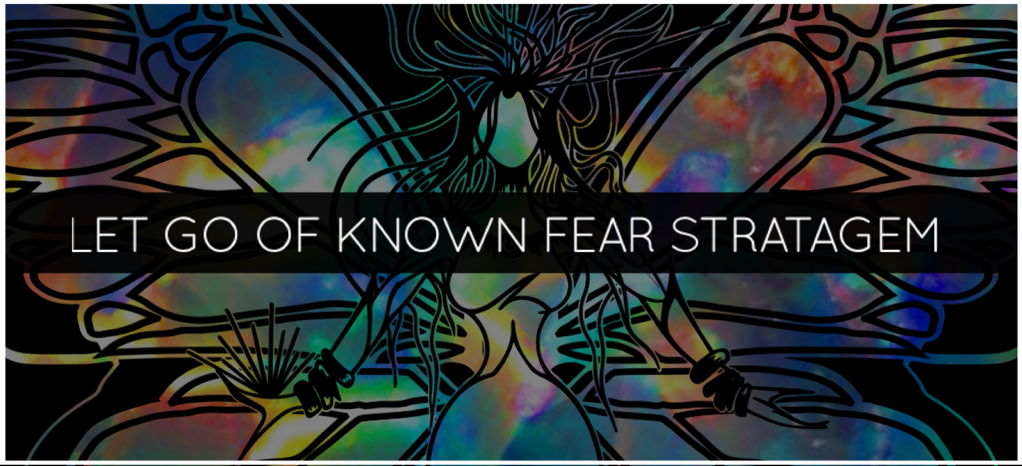 LET GO OF KNOWN FEAR STRATAGEM