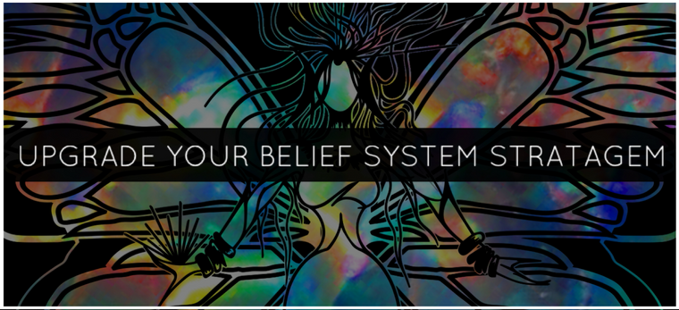 UPGRADE YOUR BELIEF SYSTEM STRATAGEM